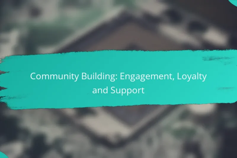 Community Building: Engagement, Loyalty and Support