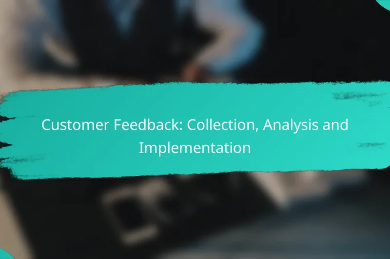 Customer Feedback: Collection, Analysis and Implementation