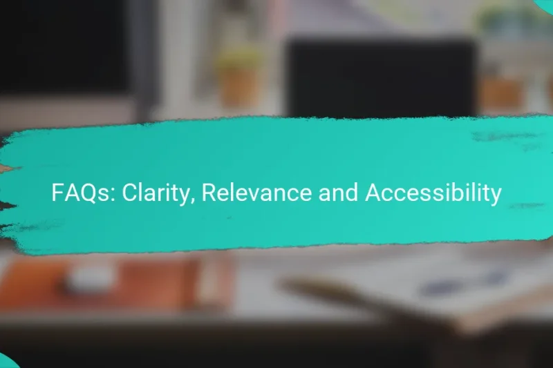 FAQs: Clarity, Relevance and Accessibility