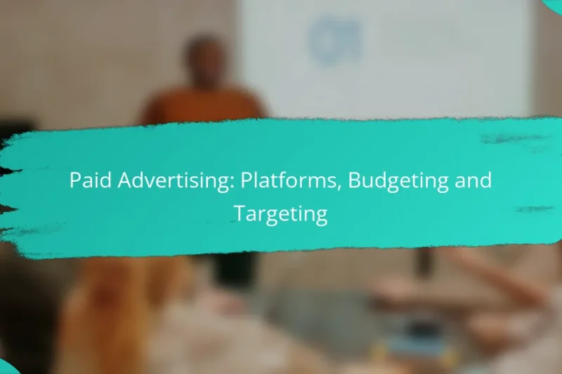 Paid Advertising: Platforms, Budgeting and Targeting