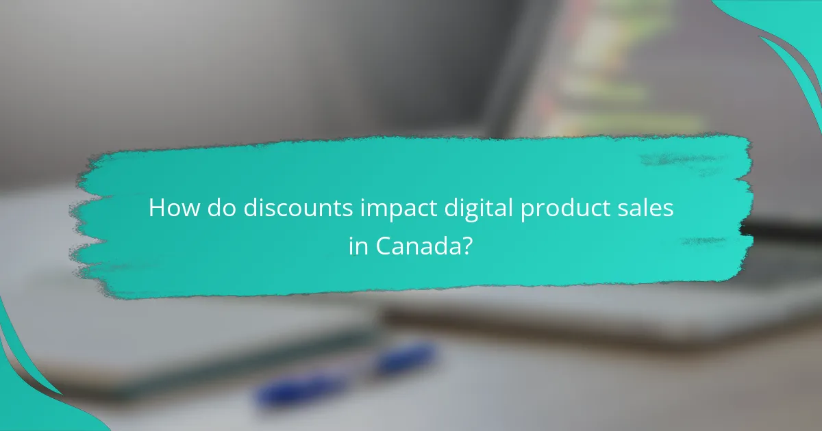 How do discounts impact digital product sales in Canada?