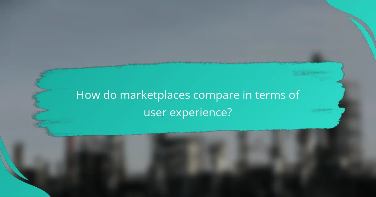How do marketplaces compare in terms of user experience?