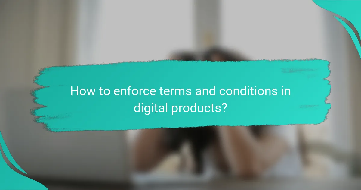 How to enforce terms and conditions in digital products?