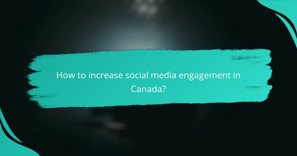 How to increase social media engagement in Canada?