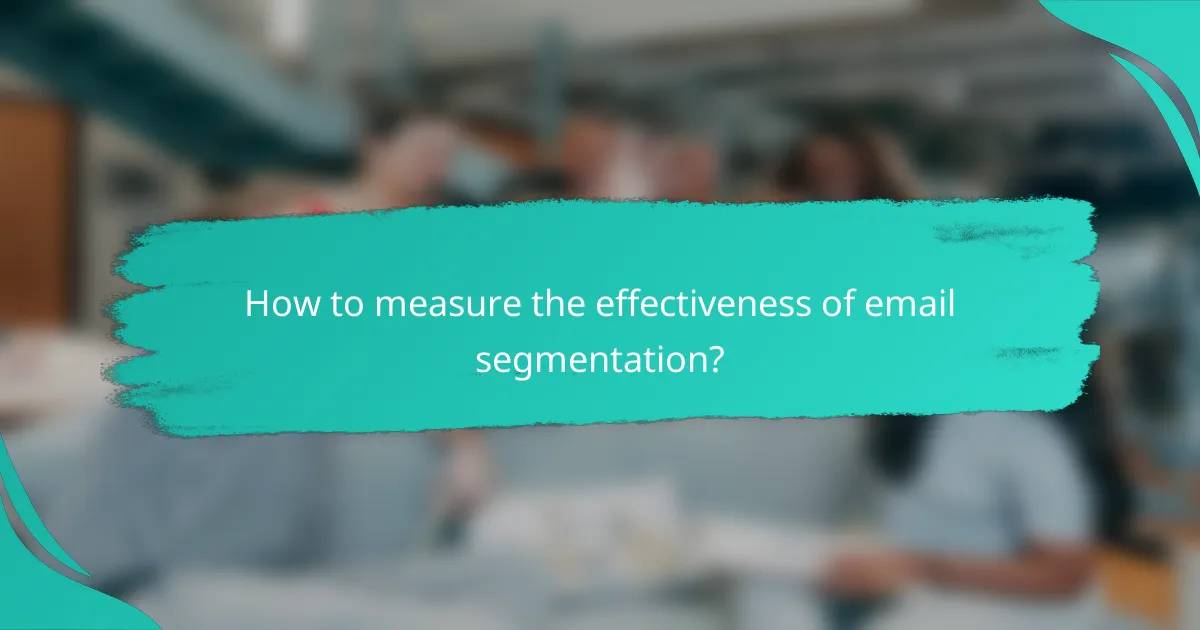 How to measure the effectiveness of email segmentation?
