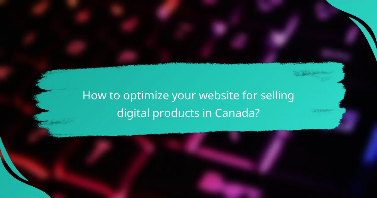 How to optimize your website for selling digital products in Canada?