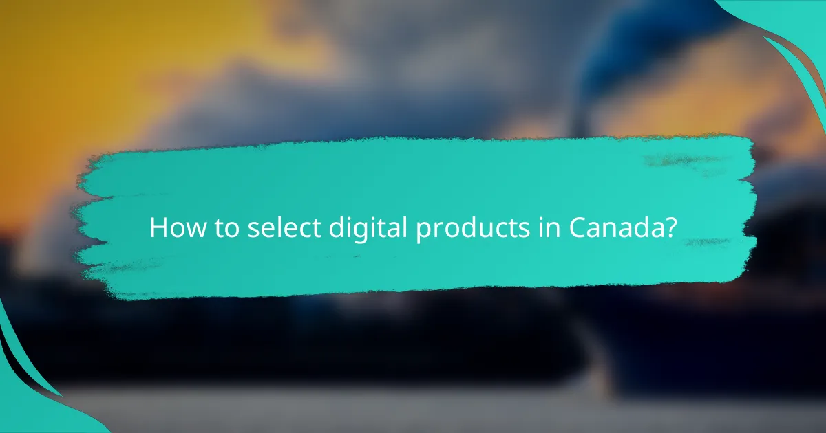 How to select digital products in Canada?