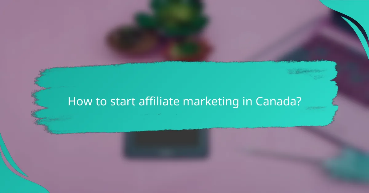 How to start affiliate marketing in Canada?