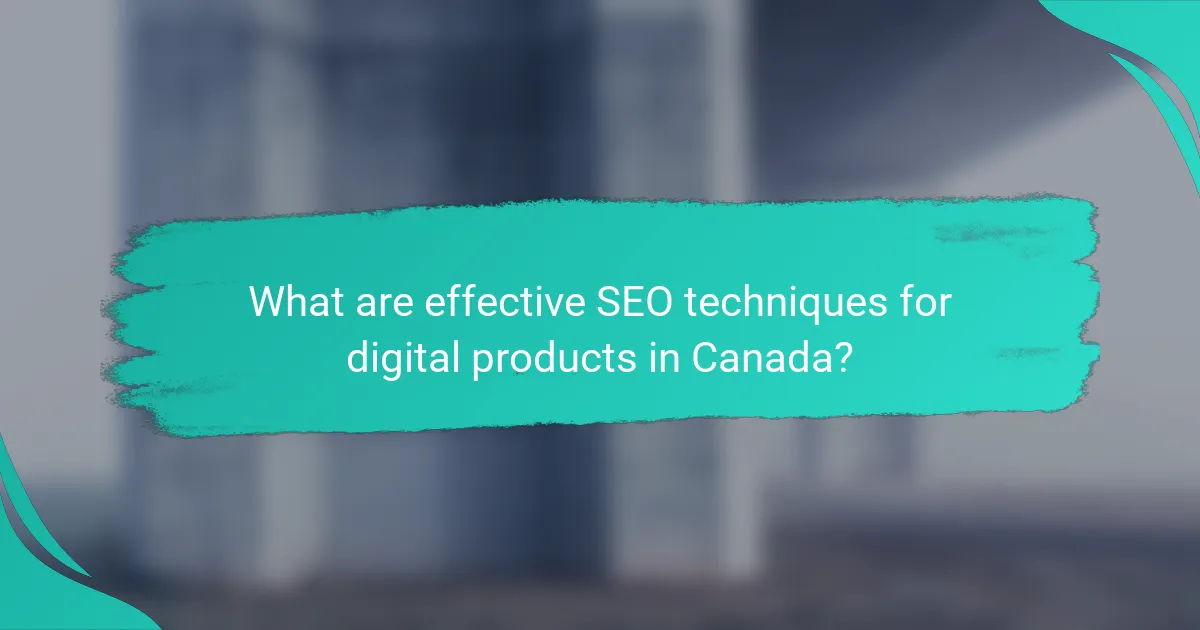 What are effective SEO techniques for digital products in Canada?