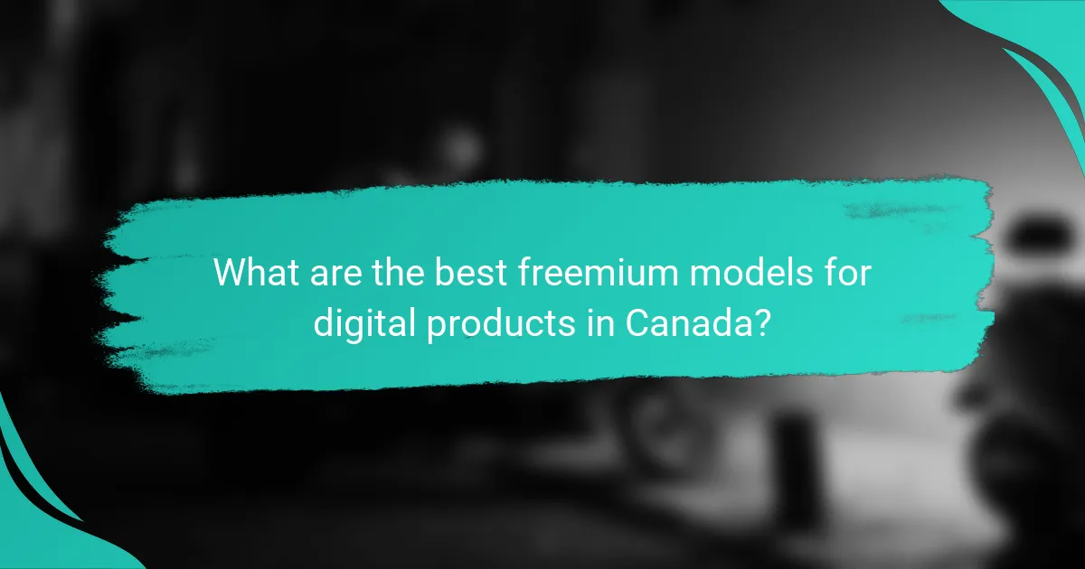 What are the best freemium models for digital products in Canada?