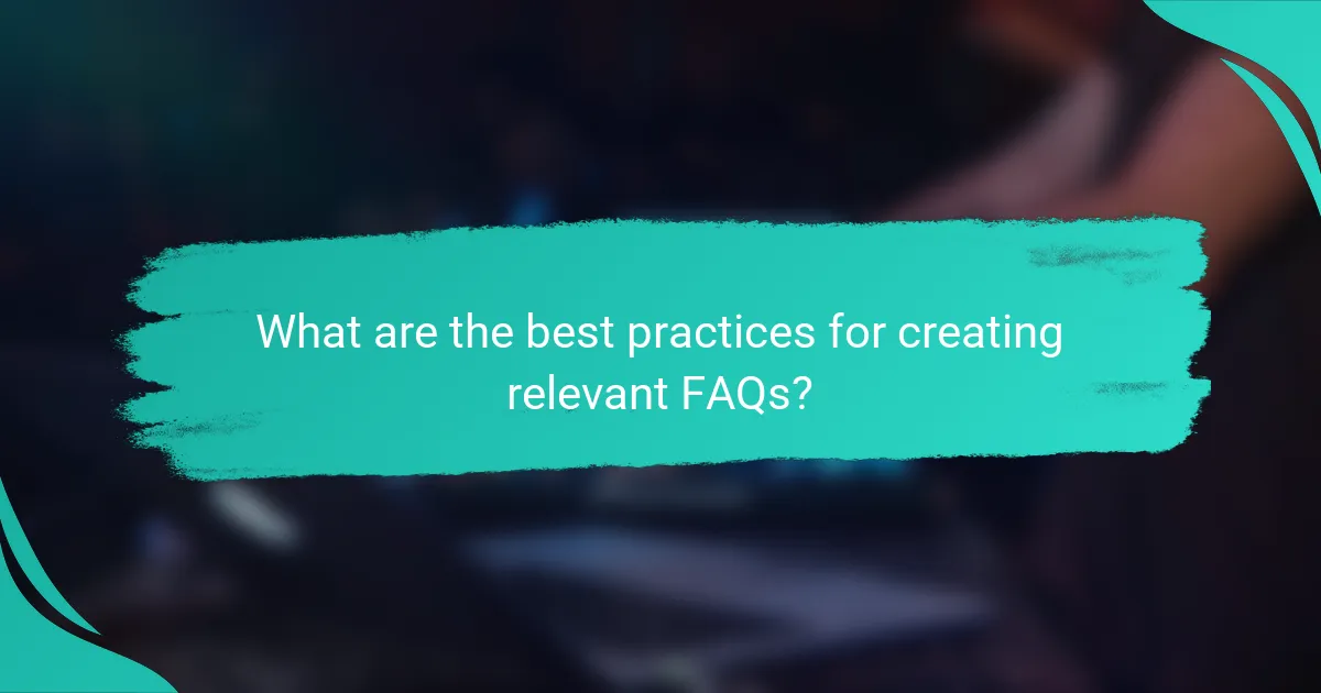 What are the best practices for creating relevant FAQs?