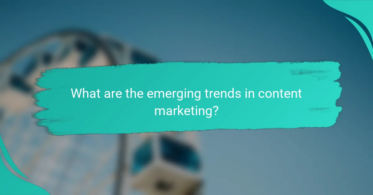 What are the emerging trends in content marketing?