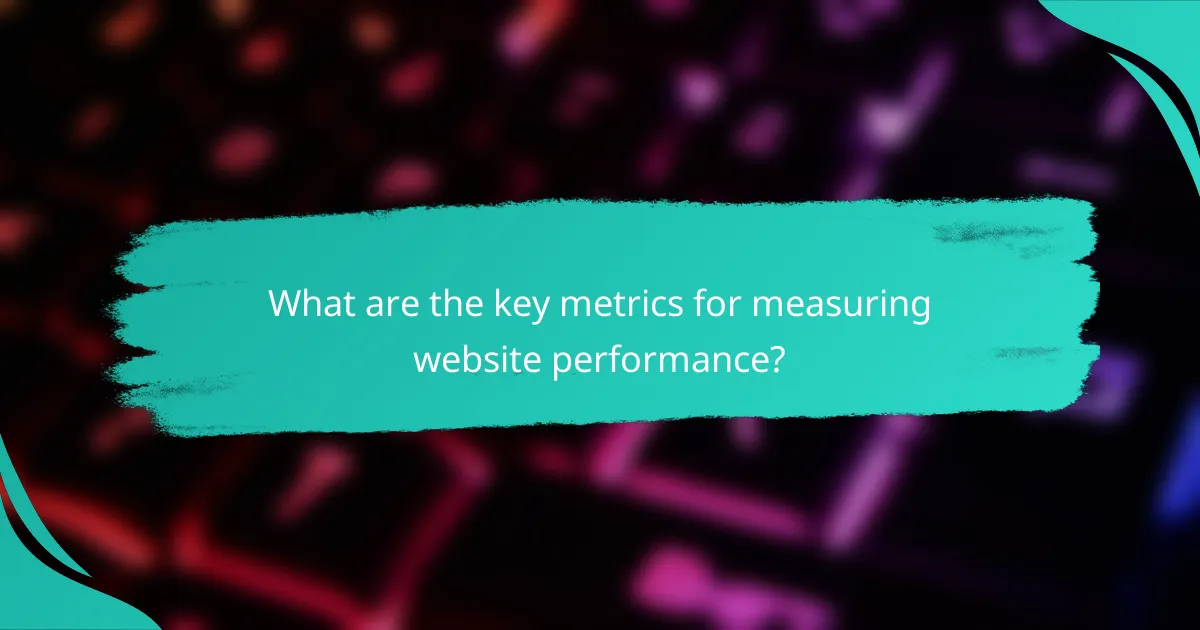 What are the key metrics for measuring website performance?