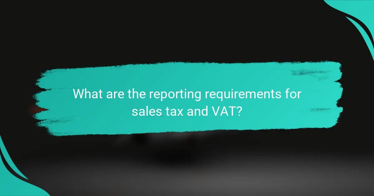 What are the reporting requirements for sales tax and VAT?