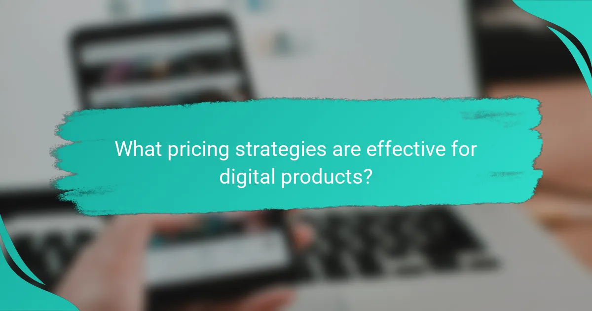 What pricing strategies are effective for digital products?