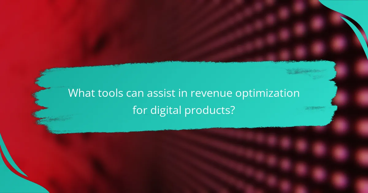 What tools can assist in revenue optimization for digital products?